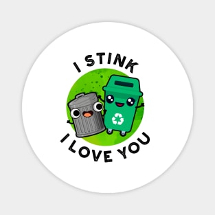 I Stink I Love yOu Cute Garbage Pun Magnet